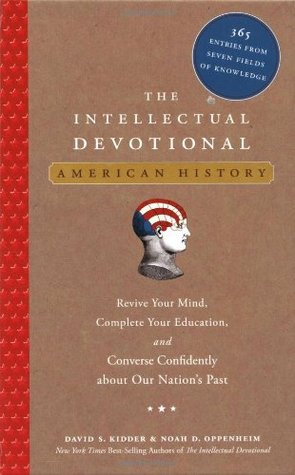 The Intellectual Devotional: American History: Revive Your Mind, Complete Your Education, and Converse Confidently about Our Nation's Past (Hardcover)