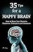 Happy Brain: 35 Tips to a Happy Brain: How to Boost Your Oxytocin, Dopamine, Endorphins, and Serotonin (Brain Power, Brain Function, Boost Endorphins, Brain Science, Brain Exercise, Train Your Brain)