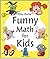 Funny Math For Kids Math For Kindergarten & First Grade: Funny Math Jokes And Pictures For Children