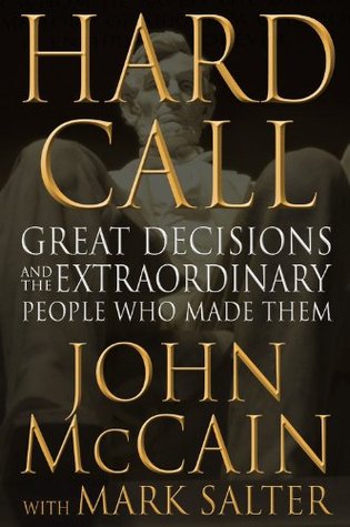Hard Call: Great Decisions and the Extraordinary People Who Made Them (Hardcover)