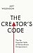 The Creator's Code: The Six Essential Skills of Extraordinary Entrepreneurs