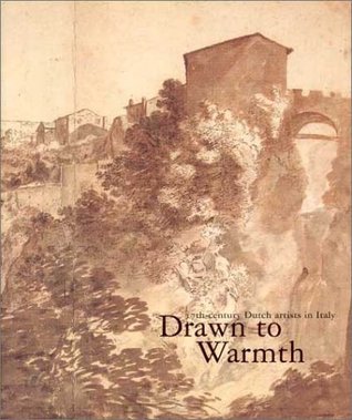 Drawn to Warmth: 17th Century Dutch Artists in Italy (Hardcover)