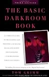 The Basic Darkroom Book: compl GT Processing ptg Color Black White photogs for Beginners thru Experts