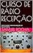 CURSO DE RÁDIO RECEPÇÃO: MO...