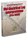 Old Electrical Log Interpretation: (Pre-1958) (AAPG Methods In Exploration Series)