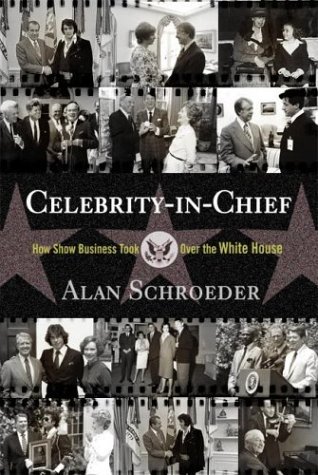 Celebrity-in-Chief: How Show Business Took Over The White House (Hardcover)