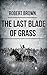 The Last Blade Of Grass by Robert  Brown