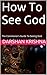 Real Encounters with God: When Gods & Deities Destroy Your Inner World