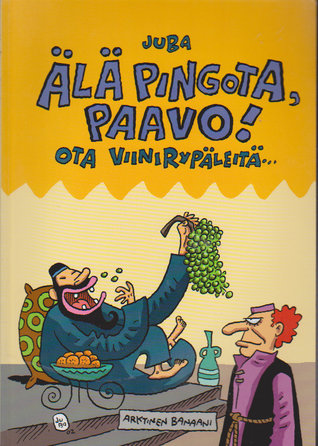 Älä pingota, Paavo! Ota viinirypäleitä... (Paperback)