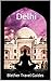 Delhi: 99 Tips for Tourists & Backpackers (India Travel Guide Book 13)