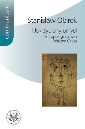 Uskrzydlony umysł. Antropologia słowa Waltera Onga (Paperback)