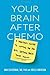 Your Brain after Chemo by Daniel Silverman