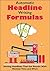 Automatic Headline Writing Formulas: Writing Headlines That Get Results With Minimal Time and Effort (Epic Copywriting Book 1)