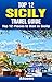 Top 12 Places to Visit in Sicily - Top 12 Sicily Travel Guide (Includes Palermo, Syracuse, Catania, Mount Etna, Noto & More)