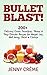 Bullet Blast! 200+ Delicious Green Smoothies, Shakes & Soup Blender Recipes for Weight Loss, Well being, Detox & Cleanse (Smoothie Recipes, Weight Loss, ... Diet, Bullet Recipes, Detox Diet, Cleanse)