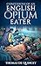 Confessions of an English Opium-Eater by Thomas de Quincey