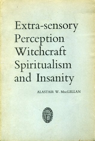 Extra-sensory Perception Witchcraft Spiritualism and Insanity: An Elementary Explanation (Paperback)