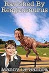 Ravished By Reagansaurus by Mandy De Sandra