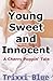 Young, Sweet and Innocent by Trixxi Blue