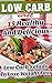Low Carb Diet: 15 Healthy And Delicious Low Carb Salads To Lose Weight Fast: (low carbohydrate, high protein, low carbohydrate foods, low carb, low carb ... Ketogenic Diet to Overcome Belly Fat)