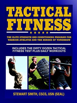 Tactical Fitness: The Elite Strength and Conditioning Program for Warrior Athletes and the Heroes of Tomorrow including Firefighters, Police, Military and Special Forces (Kindle Edition)