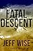 Fatal Descent by Jeff Wise
