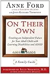 On Their Own: Creating an Independent Future for Your Adult Child with Learning Disabilities and ADHD: A Family Guide
