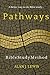 Pathways Bible Study Method: A better way to do Bible study...