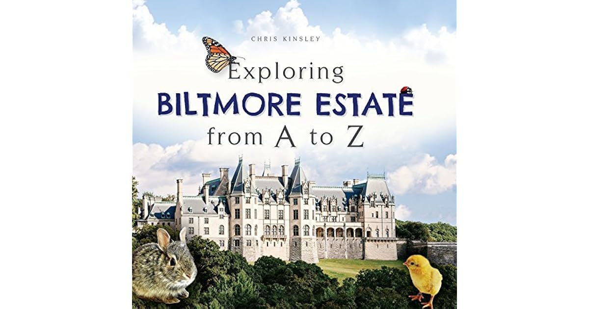 Exploring Biltmore Estate From A To Z By Chris Kinsley