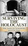 Surviving the Holocaust: The Tales of Survivors and Victims Book cover for Surviving the Holocaust: The Tales of Survivors and Victims