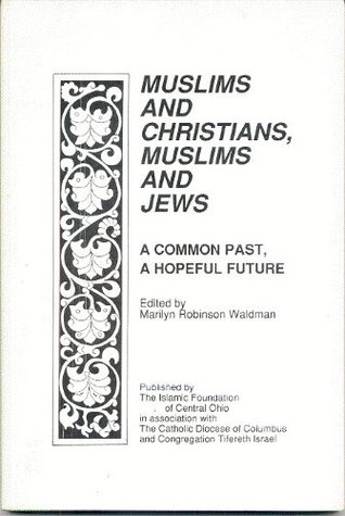 Muslims and Christians, Muslims and Jews: A Common Past, a Hopeful Future