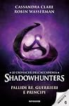 Pallidi re, guerrieri e principi by Cassandra Clare