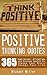 Positive Thinking Quotes: 365 Inspirational, Affirmations and Success Quotes to Change Your Brain Change Your Life