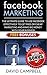 Facebook: Facebook Marketing: The Ultimate Guide to use Facebook to Do Free or Cheap Marketing Effectively and Make tons of Money with your Business