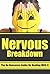 Nervous Breakdown: The No Nonsense Guide On How To Handle Stress, Overcoming Suicidal Thoughts And How To Deal With Depression