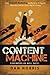 Content Machine: Use Content Marketing to Build a 7-figure Business With Zero Advertising