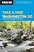 Moon Take a Hike Washington, D.C.: Hikes within Two Hours of the City (Moon Outdoors)