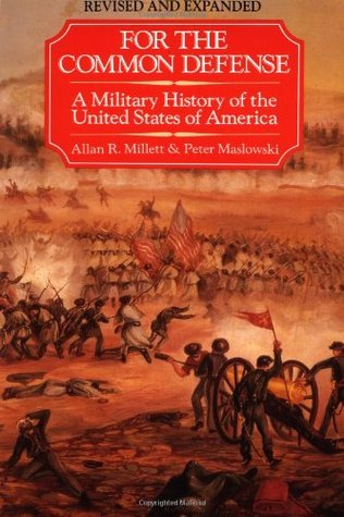 For the Common Defense: A Military History of the United States of America (Paperback)