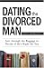 Dating the Divorced Man: So...