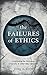 The Failures of Ethics by John K. Roth