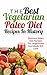 The Best Vegetarian Paleo Diet Recipes In History: Delicious Paleo Diet Recipes For Vegetarians Everybody Will Love