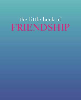 The Little Book of Friendship
