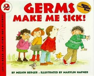 Germs Make Me Sick!: A Level 2 Let's-Read-and-Find-Out picture book explaining viruses, bacteria, and how kids' bodies fight germs with antibodies (Let's-Read-and-Find-Out Science 2)