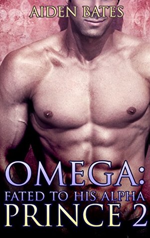 Omega: Fated To His Alpha Prince 2 (Fated To His Alpha Prince #2)
