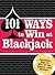101 Ways to Win Blackjack: ...