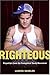 Righteous: Dispatches from ...