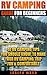 RV Camping Guide For Beginners: 40 RV Camping Tips You Should Know To Make Your RV Camping Trip Fun & Comfortable: (RV living full time, How to live in ... Camping, Outdoor Survival, Camping Guide)