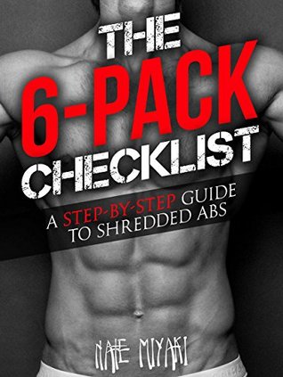 The 6-Pack Checklist: A Step-by-Step Guide to Shredded Abs (Kindle Edition)