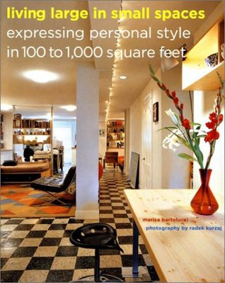 Living Large in Small Spaces: Expressing Personal Style in 100 to 1,000 Square Feet (Paperback)