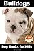 Bulldogs - Dog Books for Ki...